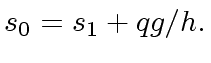$\displaystyle s_0 = s_1 + q g / h.$