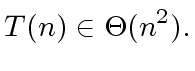 $\displaystyle T(n) \in {\Theta}(n^2).$