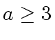 $ a \geq 3$