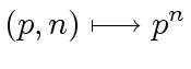 $\displaystyle (p, n) \longmapsto p^n$