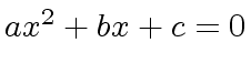 $ a x^2 + b x + c = 0$