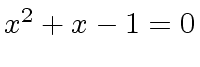 $ x^2 + x - 1 = 0$