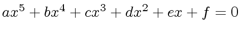 $ a x^5 + b x^4 + c x^3 + d x^2 + e x + f = 0$