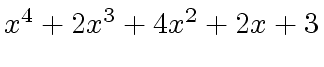 $ x^4 + 2x^3 + 4x^2 + 2x + 3$