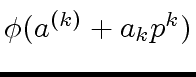 $ {\phi}(a^{(k)} + a_k p^k)$