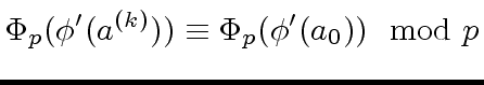 $\displaystyle {\Phi}_p({\phi}'(a^{(k)})) \equiv {\Phi}_p({\phi}'(a_0)) \mod{p}$