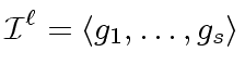 $\displaystyle {\cal I}^{\ell} = \langle g_1, \ldots, g_s \rangle$