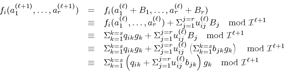 \begin{displaymath}\begin{array}{rcl} f_i(a^{({\ell}+1)}_1, \ldots, a^{({\ell}+1...
... b_{jk} \right) g_k \mod{{ {\cal I}^{{\ell}+1}}} \\ \end{array}\end{displaymath}