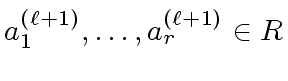 $ a^{({\ell}+1)}_1, \ldots, a^{({\ell}+1)}_r \in R$