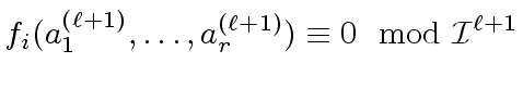 $\displaystyle f_i(a^{({\ell}+1)}_1, \ldots, a^{({\ell}+1)}_r) \equiv 0 \mod{{ {\cal I}^{{\ell}+1}}}$