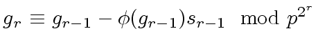 $ g_r \ {\equiv} \ g_{r-1} - {\phi}(g_{r-1}) s_{r-1} \mod{p^{2^r}}$