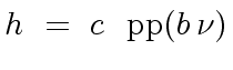 $\displaystyle h \ = \ c \ \ {\rm pp}(b \, {\nu})$