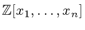 $ {\mbox{${\mathbb{Z}}$}}[x_1, \ldots, x_n]$