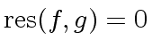 $ {\rm res}(f,g) = 0$