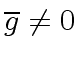 $ \overline{g} \neq 0$