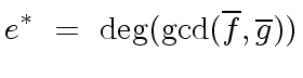 $\displaystyle e^{\ast} \ = \ {\deg}({\gcd}(\overline{f}, \overline{g}))$