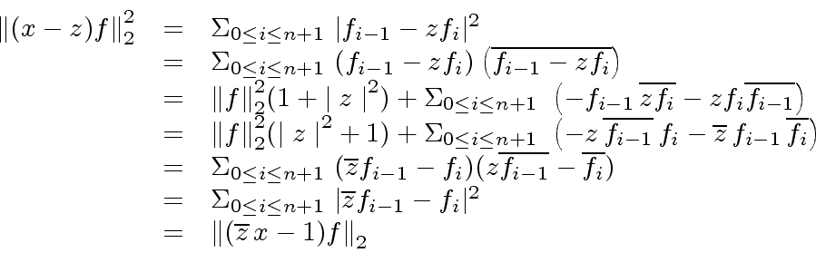 \begin{displaymath}\begin{array}{rcl} {\Vert (x -z) f \Vert}_2^2 & = & {\Sigma}_...
... & = & { \Vert (\overline{z} \, x -1) f \Vert}_2 \\ \end{array}\end{displaymath}