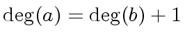 $ {\deg}(a) = {\deg}(b) + 1$