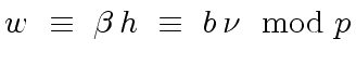 $\displaystyle w \ \equiv \ {\beta} \, h \ \equiv \ b \, {\nu} \mod{p}$