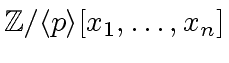 $ {\mbox{${\mathbb{Z}}$}}/{\langle p \rangle}[x_1, \ldots, x_n]$