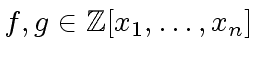 $ f,g \in {\mbox{${\mathbb{Z}}$}}[x_1, \ldots, x_n]$