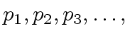 $ p_1, p_2, p_3, \ldots, $