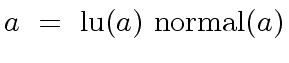 $\displaystyle a \ = \ {\rm lu}(a) \ {\rm normal}(a)$