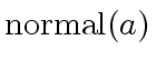 $ {\rm normal}(a)$