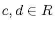 $ c,d \in R$