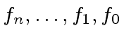 $ f_n, \ldots, f_1, f_0$