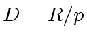 $ D = R / p$