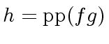 $ h = {\rm pp}(f g)$