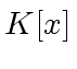 $ K[x]$