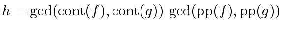 $ h = {\gcd}({\rm cont}(f), {\rm cont}(g)) \ {\gcd}({\rm pp}(f), {\rm pp}(g))$