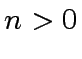 $ n > 0$