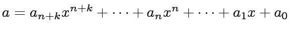 $ a = a_{n+k} x^{n+k} + \cdots + a_n x^n + \cdots + a_1 x + a_0$
