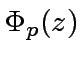 $ {\Phi}_p(z)$
