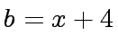 $ b = x+4$