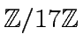 $ {\mbox{${\mathbb{Z}}$}}/17{\mbox{${\mathbb{Z}}$}}$