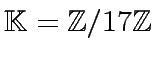 $ {\mbox{${\mathbb{K}}$}} = {\mbox{${\mathbb{Z}}$}}/17{\mbox{${\mathbb{Z}}$}}$