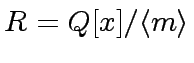 $ R = Q[x] / \langle m \rangle$