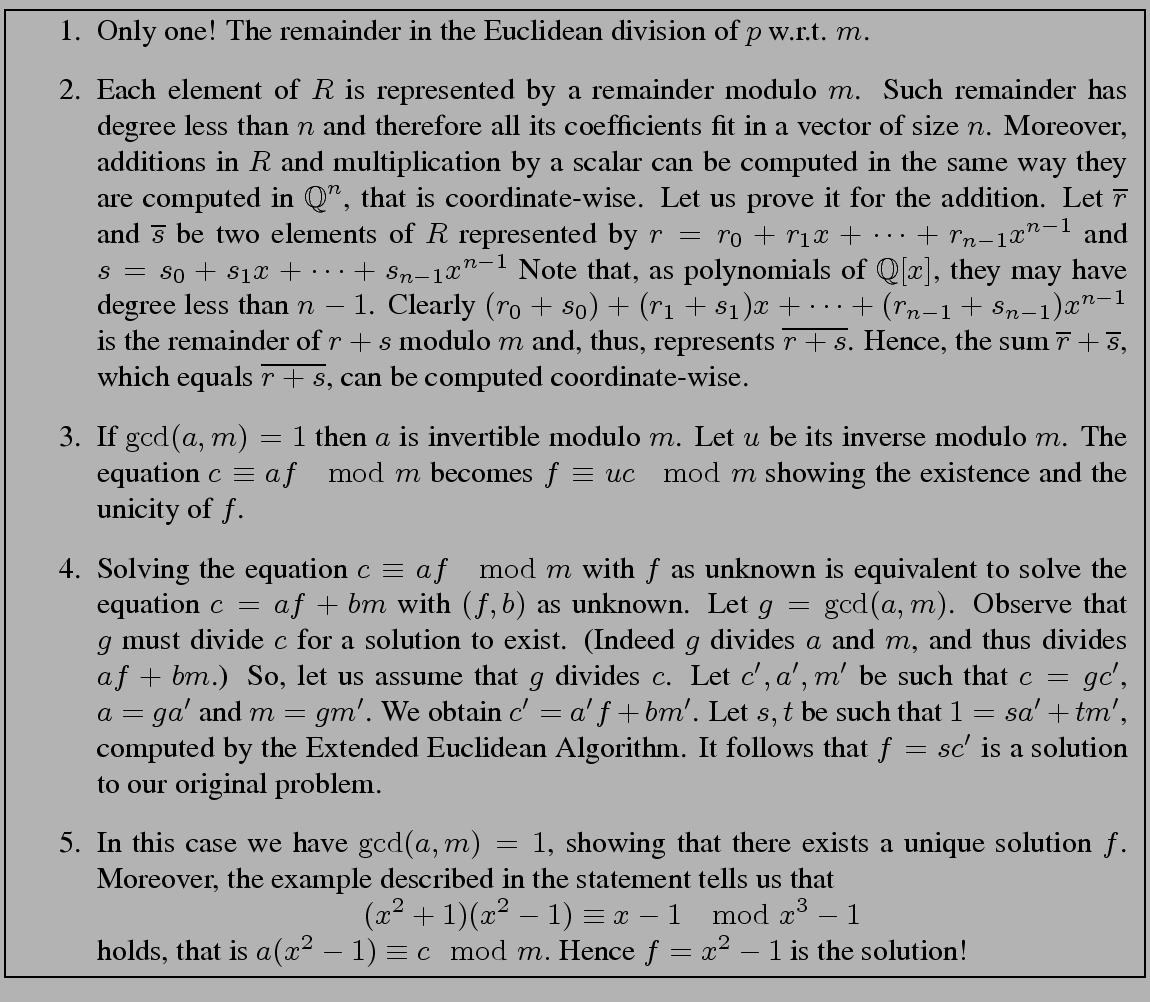 \fbox{
\begin{minipage}{13 cm}
\begin{enumerate}
\item[1.] Only one! The remaind...
...\mod{m}.$
Hence $f = x^2 - 1$\ is the solution!
\end{enumerate} \end{minipage}}