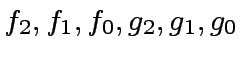 $ f_2, f_1, f_0, g_2, g_1, g_0$