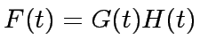 $ F(t) = G(t) H(t)$