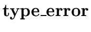 $ \bf type\_error$
