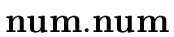 $ \bf num . num$