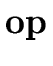 $ \bf op$