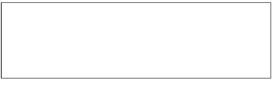 \fbox{
\begin{minipage}{13 cm}
\mbox{ } \\
\mbox{ } \\
\mbox{ } \\
\mbox{ } \\
\mbox{ } \\
\mbox{ } \\
\mbox{ } \\
\end{minipage}}