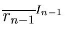 $\displaystyle \overline{{r_{n-1}}}^{{{I_{n-1}}}}_{{}}$