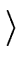$\displaystyle \rangle$